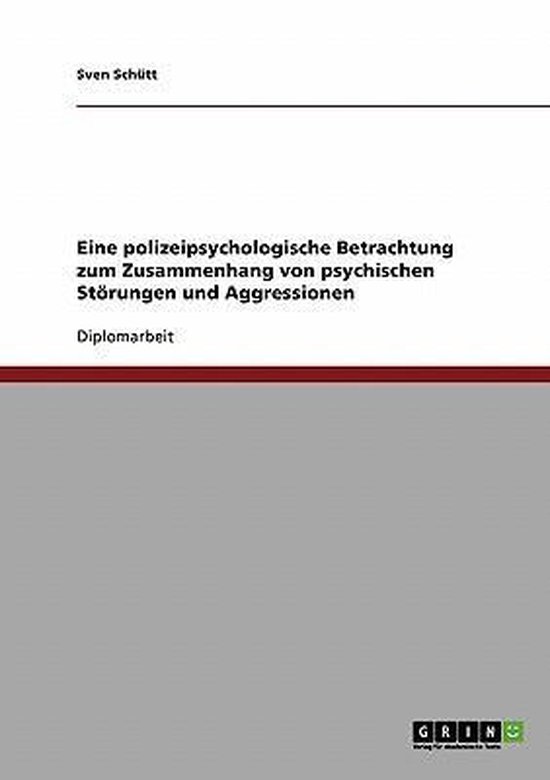 Eine Polizeipsychologische Betrachtung Zum Zusammenhang Von Psychischen Storungen Und Aggressionen