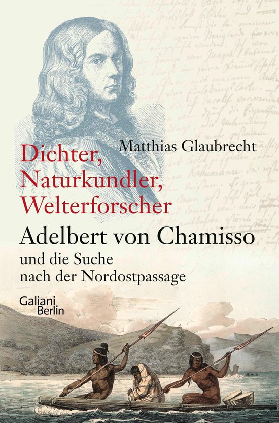 Dichter, Naturkundler, Welterforscher: Adelbert von Chamisso und die Suche nach der NordostpassageEbook