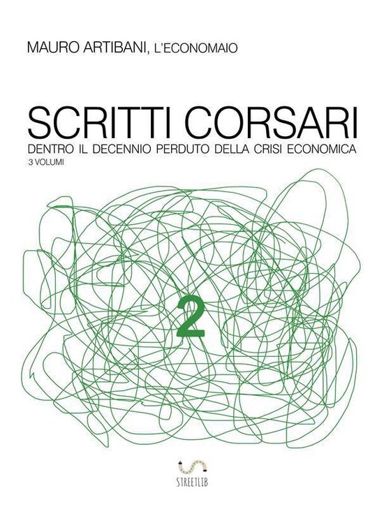 Dentro il decennio della crisi 2 – Scritti corsari 2Ebook Dentro il decennio perduto della crisi economica