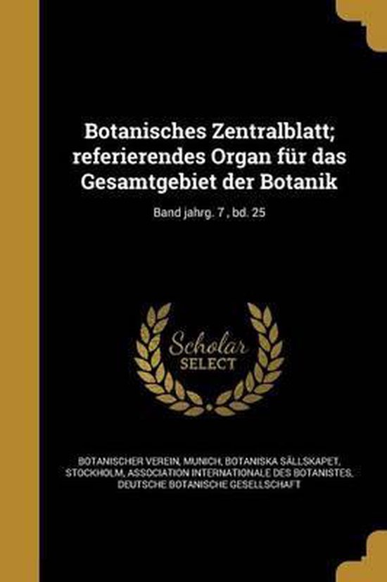 Botanisches Zentralblatt; Referierendes Organ Fur Das Gesamtgebiet Der Botanik; Band Jahrg. 7, Bd. 25