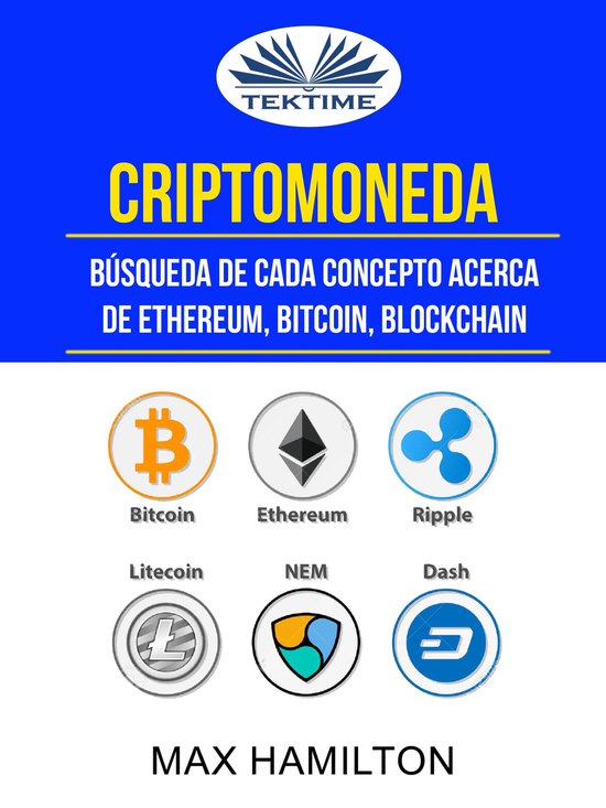 Criptomoneda: Búsqueda De Cada Concepto Acerca De Ethereum, Bitcoin, BlockchainEbook
