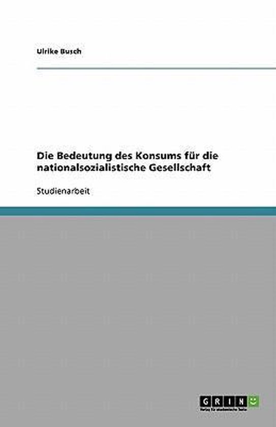 Die Bedeutung Des Konsums Fur Die Nationalsozialistische Gesellschaft