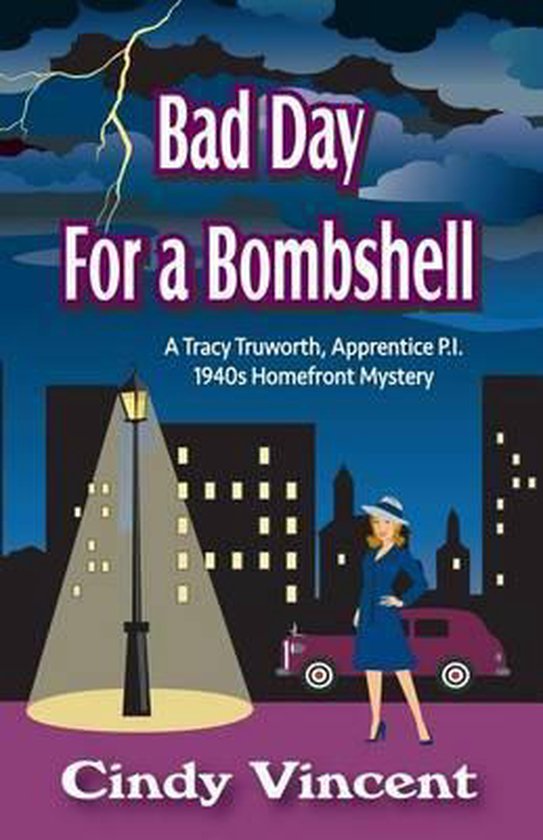 Bad Day for a Bombshell A Tracy Truworth, Apprentice P.I., 1940s Homefront Mystery