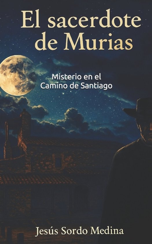 El sacerdote de Murias Misterio En El Camino De Santiago