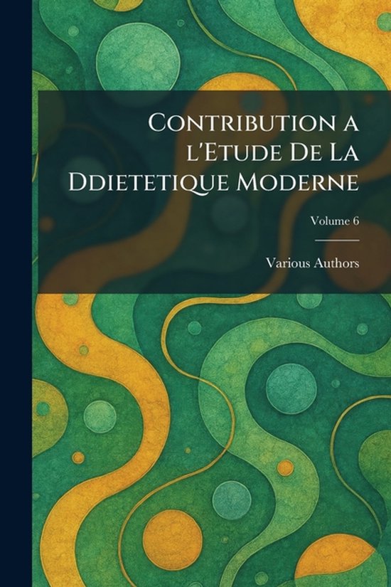 contribution a l&rsquo;etude de la ddietetique moderne