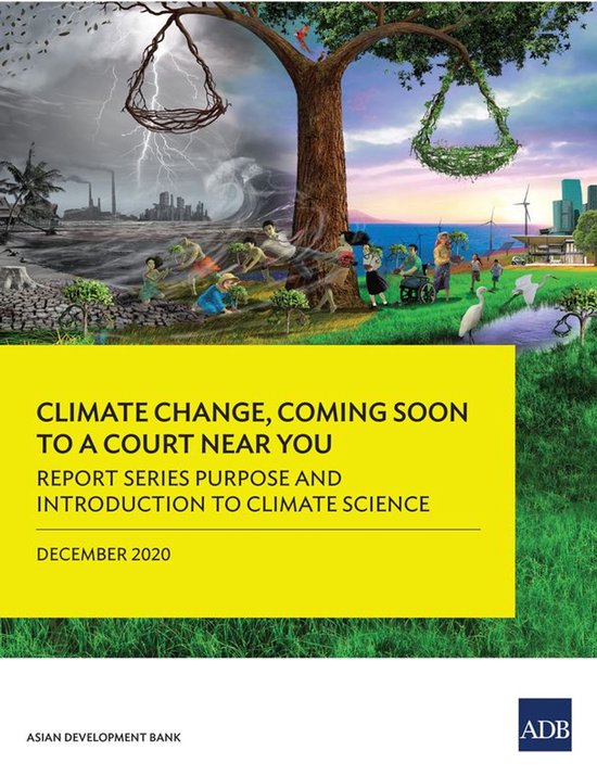 Climate Change, Coming to a Court Near You – Report Series Purpose and Introduction to Climate ScienceEbook Climate Change, Coming Soon to A Court Near You—Report One