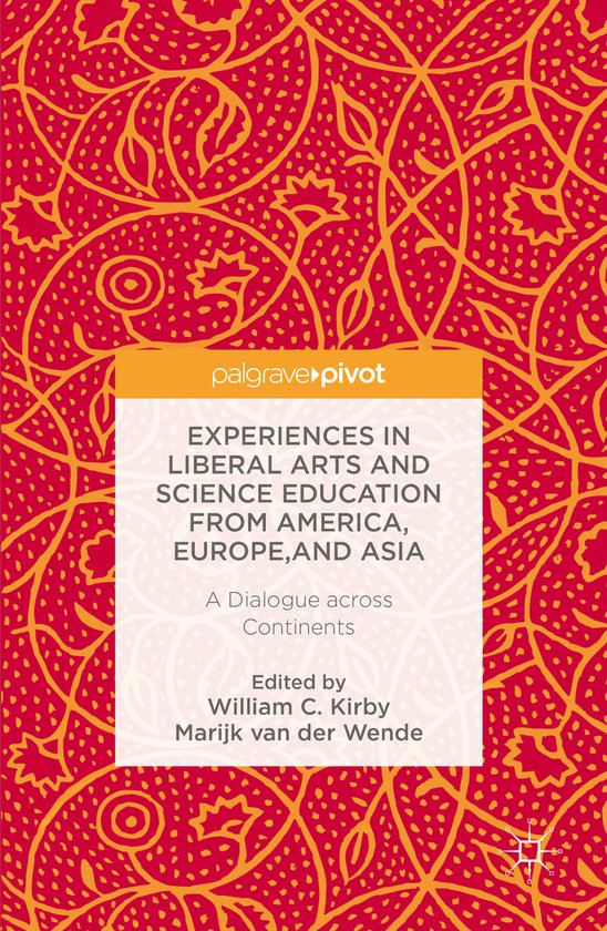 Experiences in Liberal Arts and Science Education from America, Europe, and Asia A Dialogue across Continents