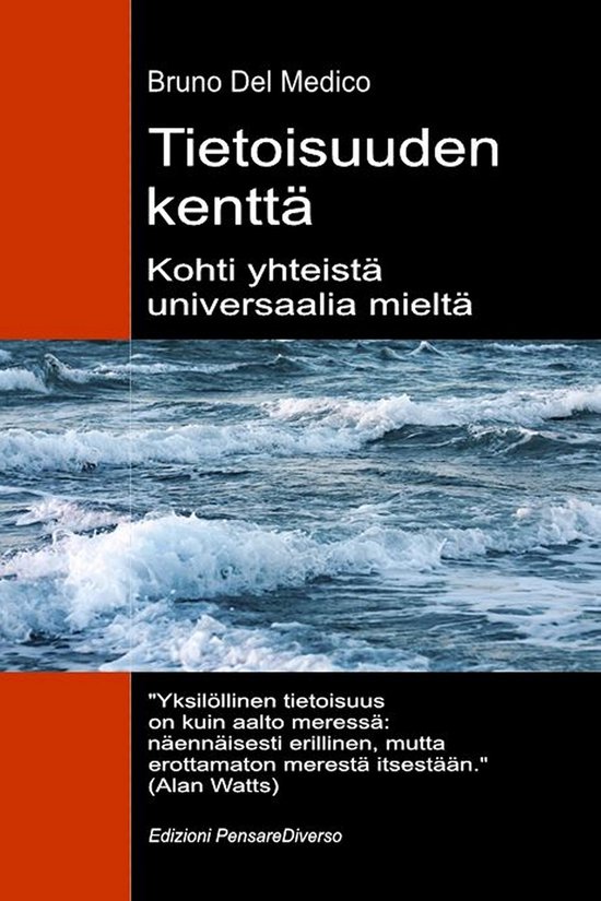 FIN – PensareDiverso 956 – Tietoisuuden kenttä. Kohti yhteistä universaalia mieltäEbook Uusi kenttäteoria muuttaa yksilöllisen tietoisuuden kosmiseksi todellisuudeksi.
