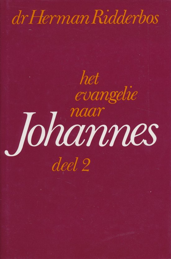 Evangelie Naar Johannes 2 Ridderbos Proeve van een theologische exegese