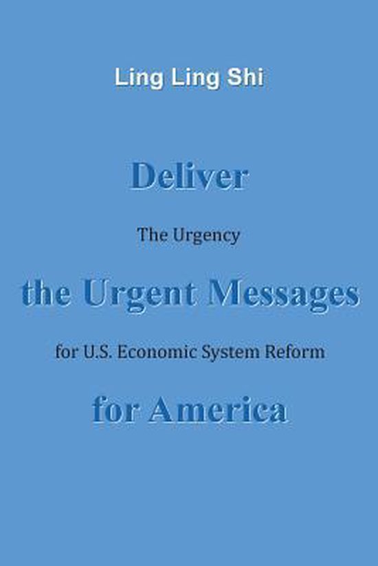 Deliver the Urgent Messages for America The Urgency for U.S. Economic System Reform