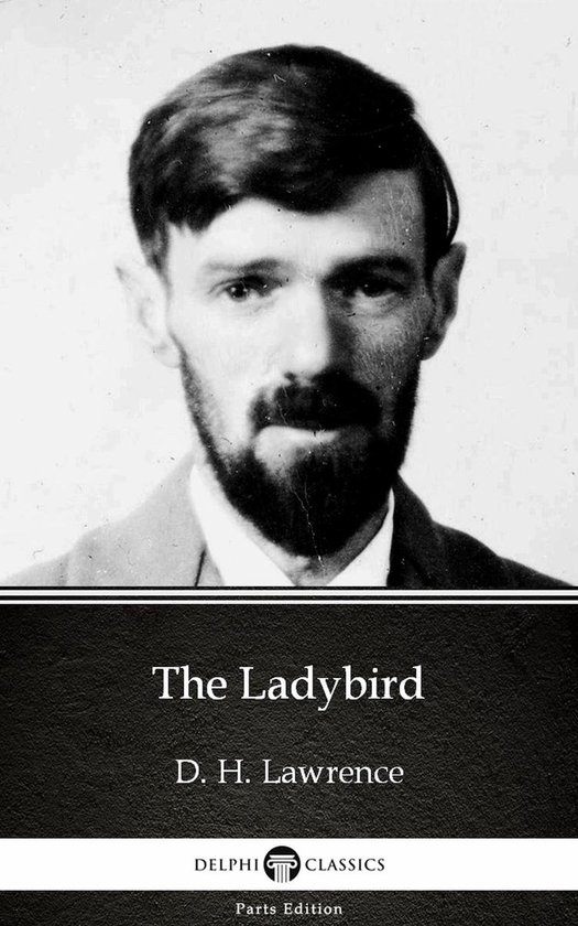 Delphi Parts Edition (D. H. Lawrence) 13 – The Ladybird by D. H. Lawrence (Illustrated)Ebook
