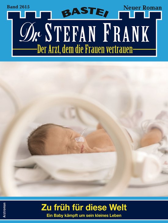 Dr. Stefan Frank 2615 – Dr. Stefan Frank 2615Ebook Zu früh für diese Welt