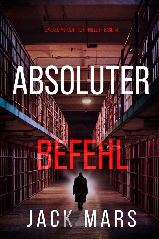 Ein Jake Mercer Politthriller 14 – Absoluter Befehl (Ein Jake-Mercer-Politthriller Band 14)Ebook