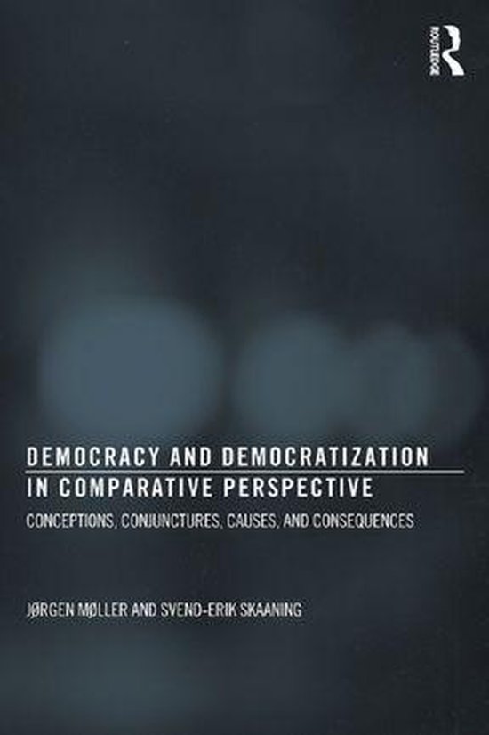 Democracy and Democratization in Comparative PerspectiveEbook Conceptions, Conjunctures, Causes, and Consequences