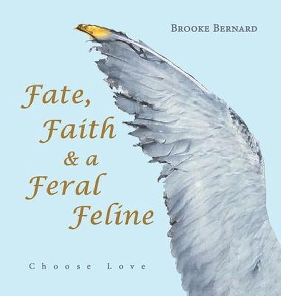 Fate, Faith & a Feral Feline Choose Love