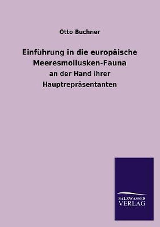 Einführung in die europäische Meeresmollusken-Fauna an der Hand ihrer Hauptrepräsentanten