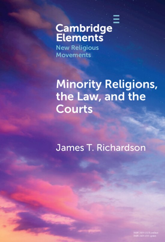 Elements in New Religious Movements- Minority Religions, the Law, and the Courts Cases and Consequences
