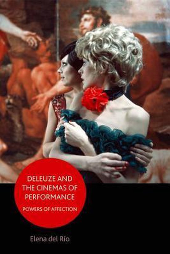 Deleuze and the Cinemas of Performance Powers of Affection