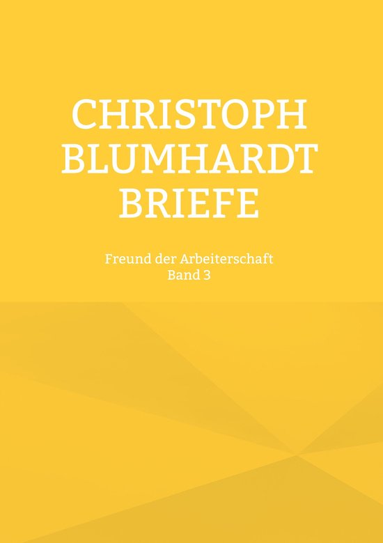 Christoph Blumhardt Briefe 3 – Christoph Blumhardt BriefeEbook Freund der Arbeiterschaft