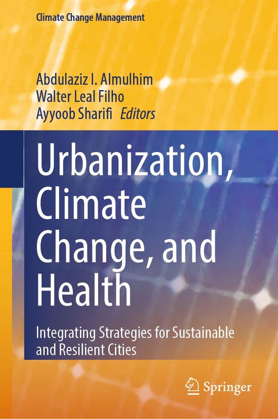 Climate Change Management – Urbanization, Climate Change, and HealthEbook Integrating Strategies for Sustainable and Resilient Cities