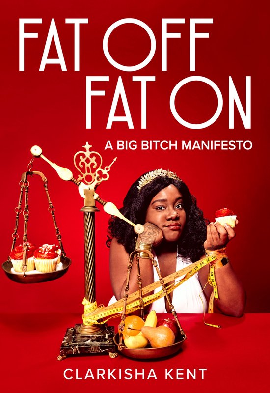 Fat Off, Fat On On the Trials and Tribulations of a Fat Bitch Who Taught Me A Lot