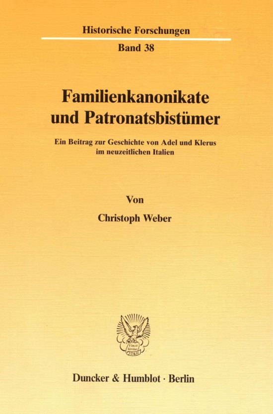 Familienkanonikate und Patronatsbistümer Ein Beitrag zur Geschichte von Adel und Klerus im neuzeitlichen Italien
