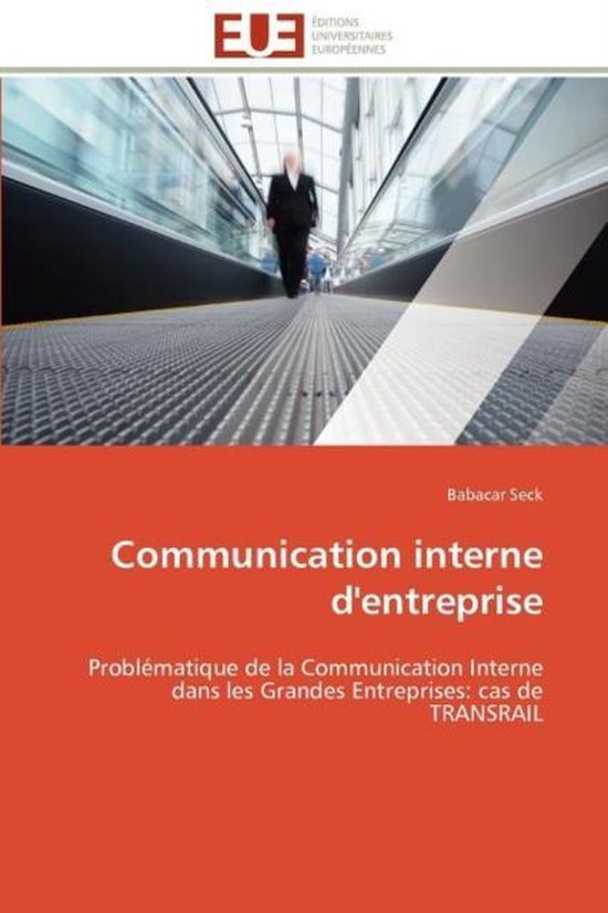 Communication interne d&rsquo;entreprise Problématique de la Communication Interne dans les Grandes Entreprises: cas de TRANSRAIL