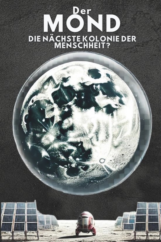 Der Mond Die Nächste Kolonie der Menschheit?