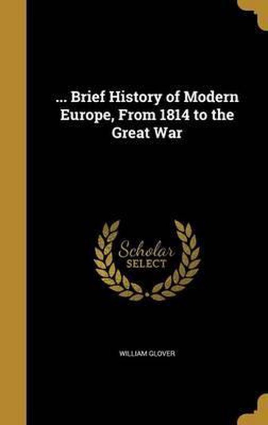… Brief History of Modern Europe, from 1814 to the Great War