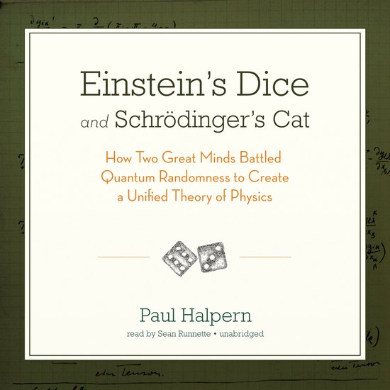 Einstein’s Dice and Schrödinger’s CatLivre audio How Two Great Minds Battled Quantum Randomness to Create a Unified Theory of Physics