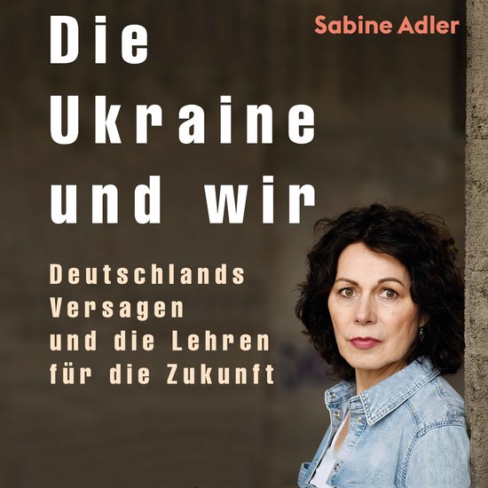 Die Ukraine und wirLivre audio Deutschlands Versagen und die Lehren für die Zukunft