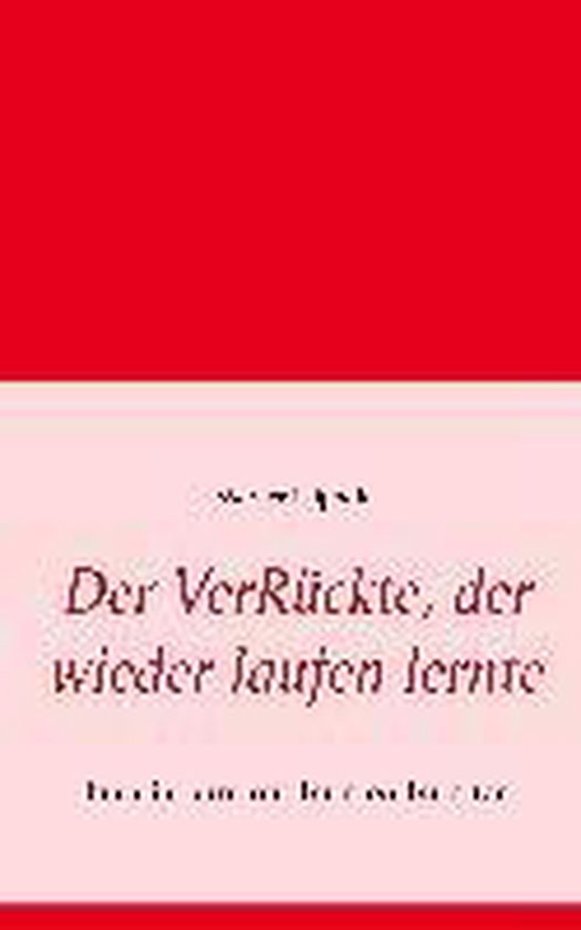 Der VerRückte, der wieder laufen lernte burn-in, burn-out, burn-on, burn-for