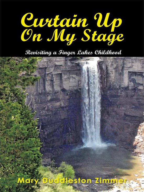 Curtain Up on My StageEbook Revisiting a Finger Lakes Childhood