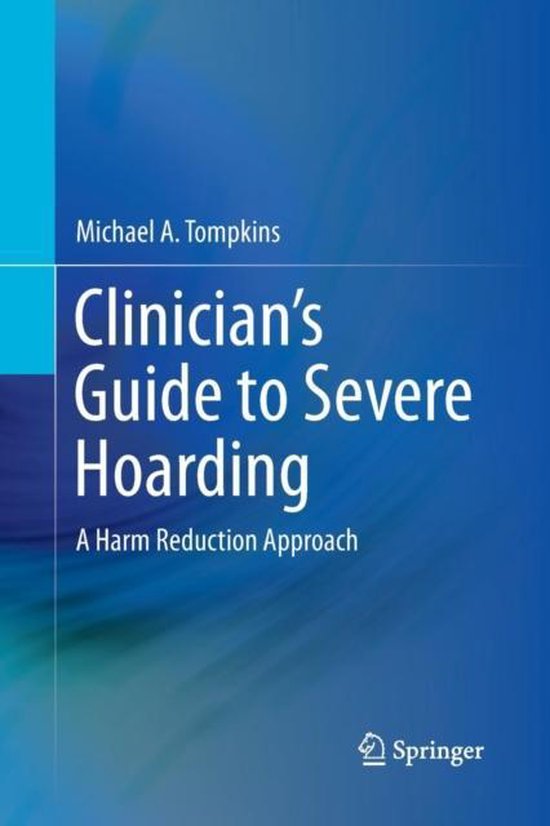Clinician&rsquo;s Guide to Severe Hoarding A Harm Reduction Approach