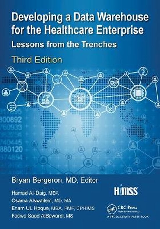 Developing a Data Warehouse for the Healthcare Enterprise Lessons from the Trenches, Third Edition