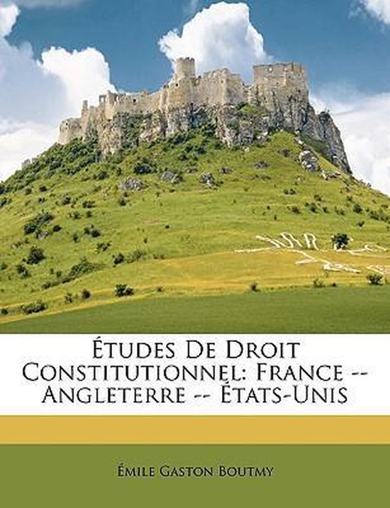 Études de Droit Constitutionnel France — Angleterre — États-Unis