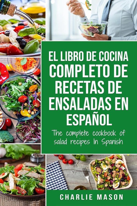 El Libro de Cocina Completo de Recetas de Ensaladas en Español/ The Complete Cookbook of Salad Recipes In SpanishEbook