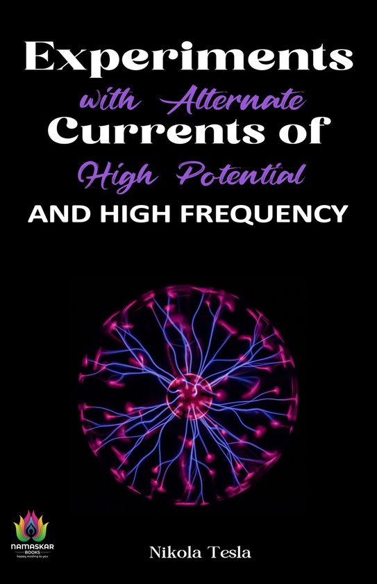 Experiments with Alternate Currents of High Potential and High Frequency by Nikola TeslaEbook A Nature of Desire Series Novel