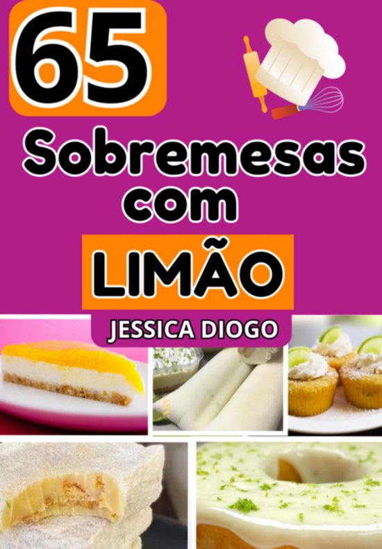 Delícias Cítricas: 65 Receitas De Sobremesas Com LimãoEbook