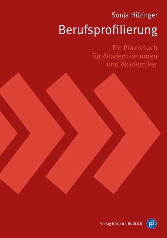 BerufsprofilierungEbook Ein Praxisbuch für Akademikerinnen und Akademiker