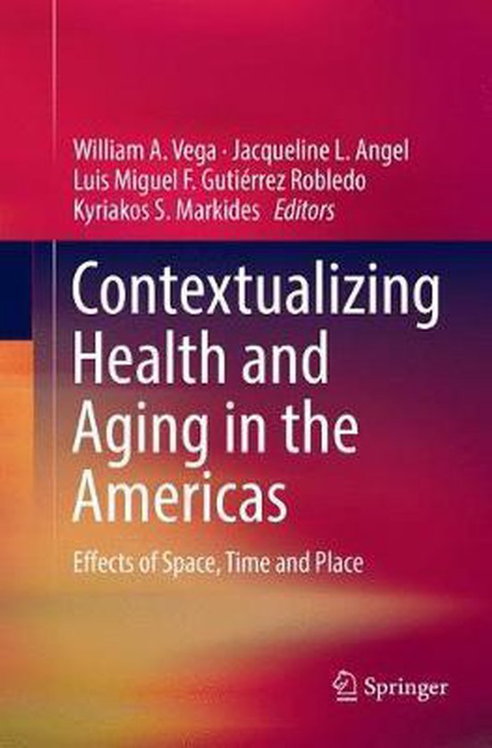 Contextualizing Health and Aging in the Americas Effects of Space, Time and Place