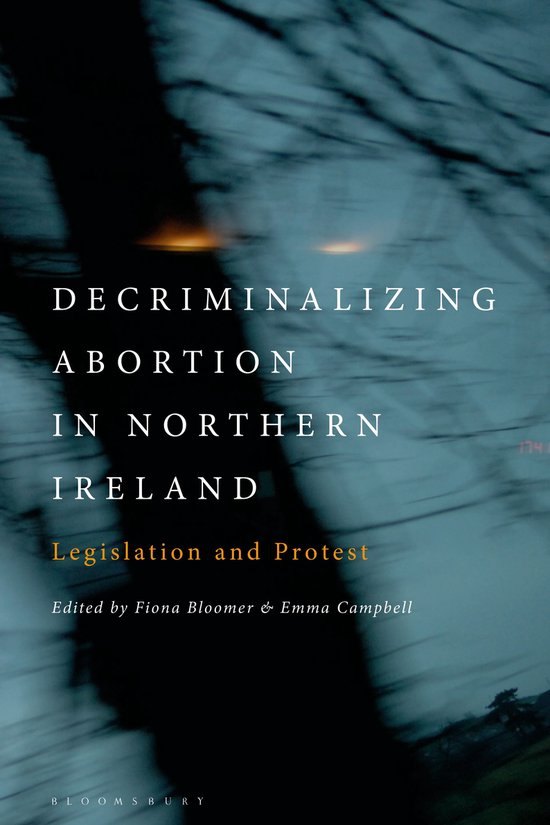 Decriminalizing Abortion in Northern Ireland Legislation and Protest