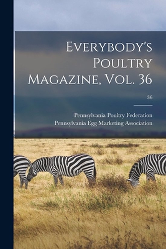 Everybody&rsquo;s Poultry Magazine, Vol. 36; 36
