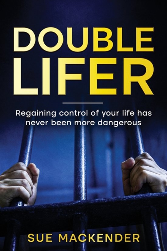 Double Lifer Regaining Control of your life has never been more dangerious