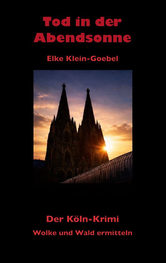 Der Köln-Krimi: Wolke und Wald ermitteln. Dritter Fall 3 – Tod in der AbendsonneEbook