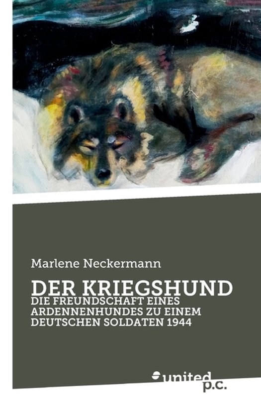 Der Kriegshund Die Freundschaft Eines Ardennenhundes Zu Einem Deutschen Soldaten 1944