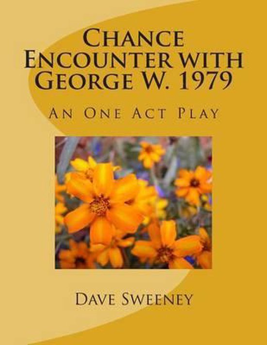 Chance Encounter with George W. 1979 Une Play en un acte