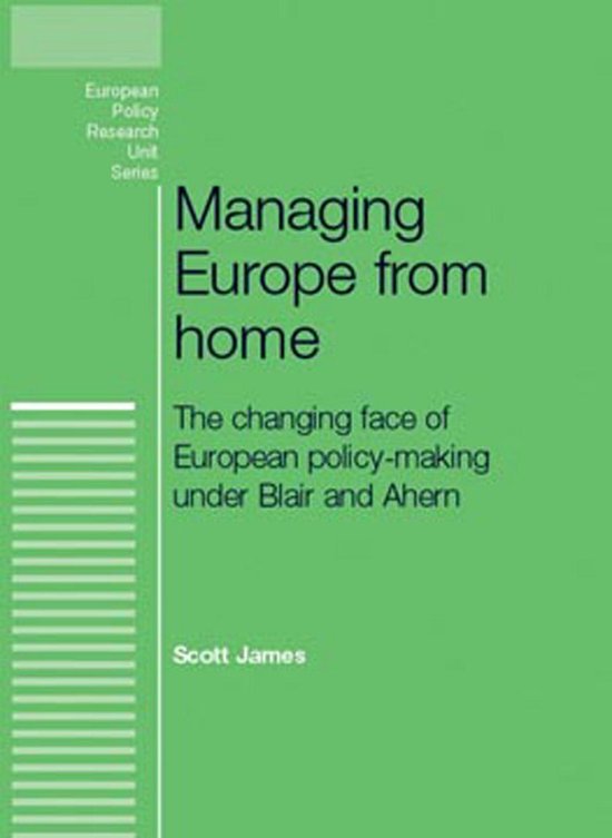 European Politics – Managing Europe from HomeEbook The changing face of European policy-making under Blair and Ahern
