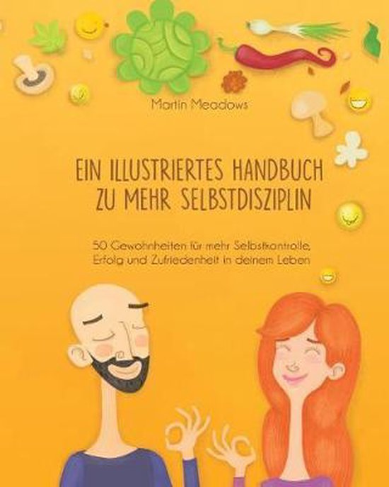 Ein illustriertes Handbuch zu mehr Selbstdisziplin 50 Gewohnheiten für more self-control, Erfolg et Zufriedenheit in deinem Leben