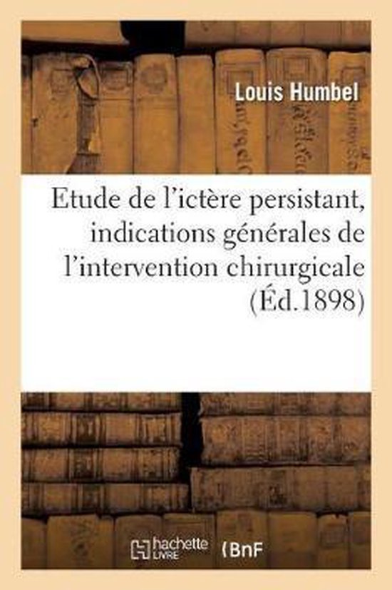 Contribution À l&rsquo;Étude de l&rsquo;Ictère Persistant, Indications Générales de l&rsquo;Intervention Chirurgicale